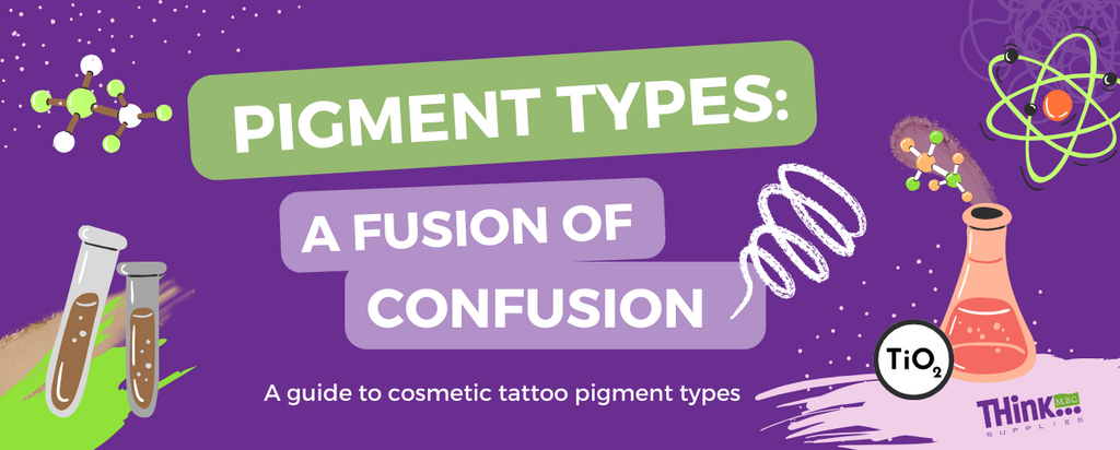 Pigment Types: A fusion of confusion, a guide to cosmetic tattoo pigment types, THink MBC Supplies